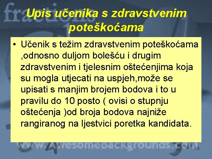 Upis učenika s zdravstvenim poteškoćama • Učenik s težim zdravstvenim poteškoćama , odnosno duljom