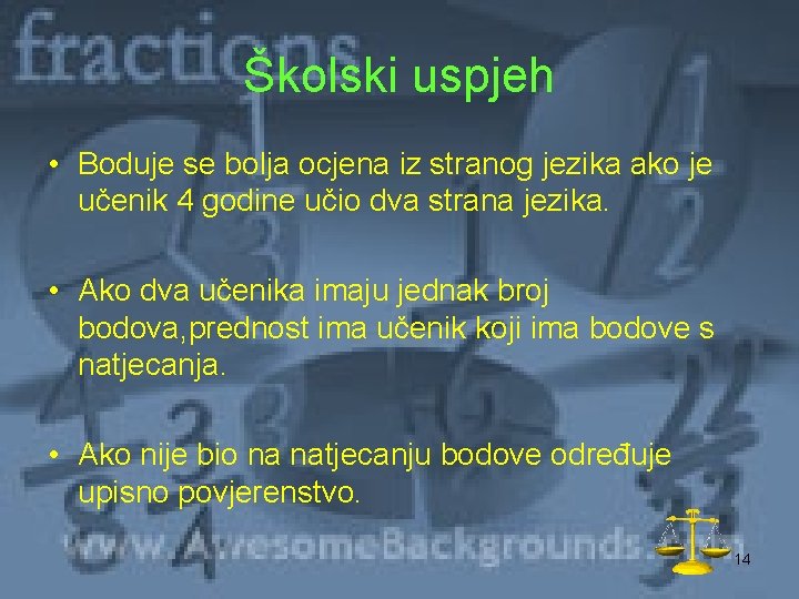 Školski uspjeh • Boduje se bolja ocjena iz stranog jezika ako je učenik 4