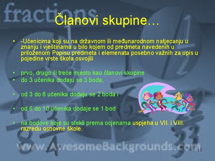 Članovi skupine… • -Učenicima koji su na državnom ili međunarodnom natjecanju u znanju i