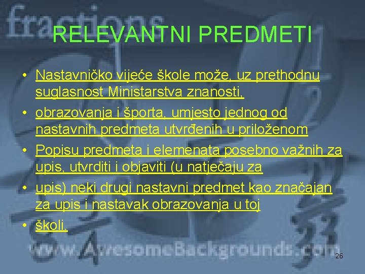 RELEVANTNI PREDMETI • Nastavničko vijeće škole može, uz prethodnu suglasnost Ministarstva znanosti, • obrazovanja