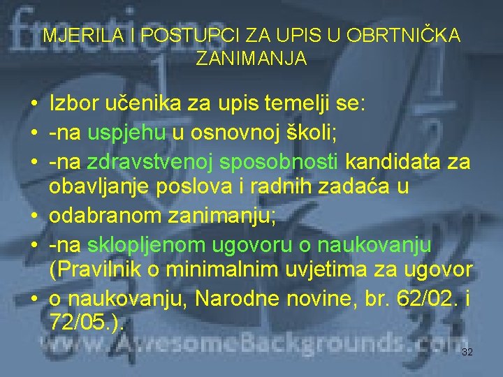 MJERILA I POSTUPCI ZA UPIS U OBRTNIČKA ZANIMANJA • Izbor učenika za upis temelji