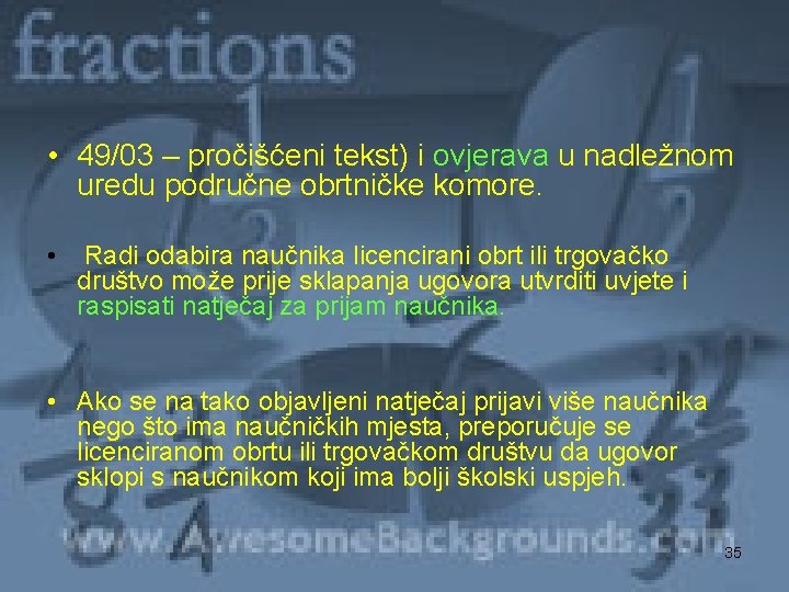  • 49/03 – pročišćeni tekst) i ovjerava u nadležnom uredu područne obrtničke komore.