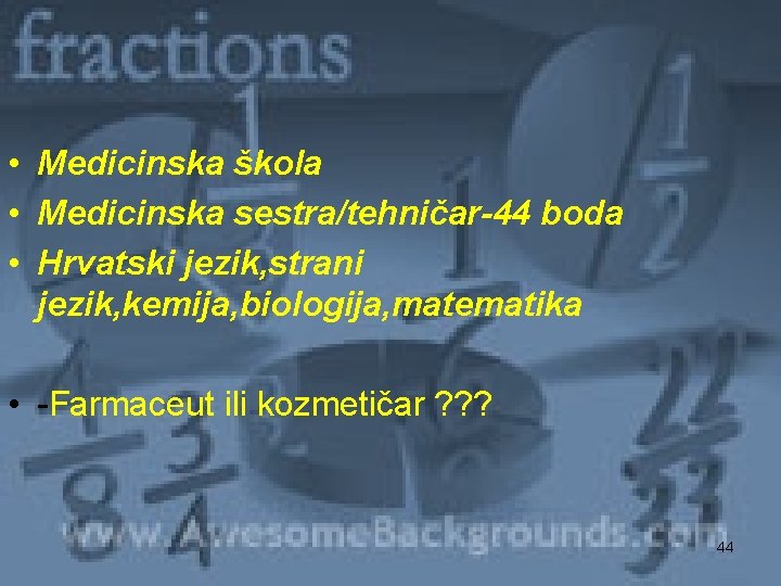  • Medicinska škola • Medicinska sestra/tehničar-44 boda • Hrvatski jezik, strani jezik, kemija,