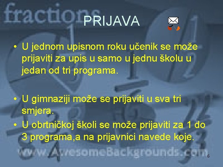 PRIJAVA • U jednom upisnom roku učenik se može prijaviti za upis u samo