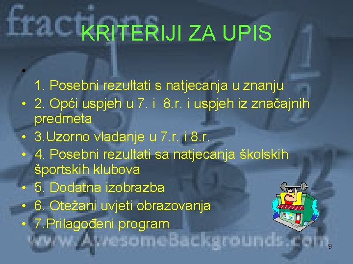 KRITERIJI ZA UPIS • • 1. Posebni rezultati s natjecanja u znanju 2. Opći