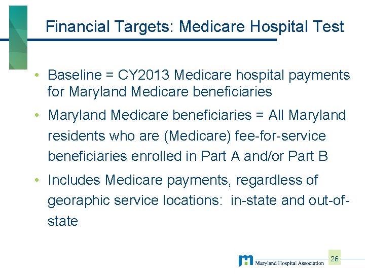 Financial Targets: Medicare Hospital Test • Baseline = CY 2013 Medicare hospital payments for