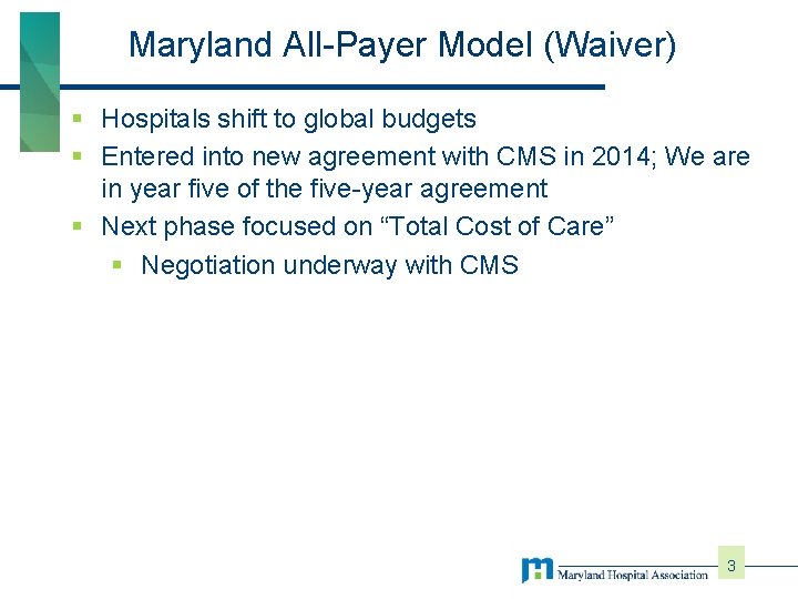 Maryland All-Payer Model (Waiver) § Hospitals shift to global budgets § Entered into new