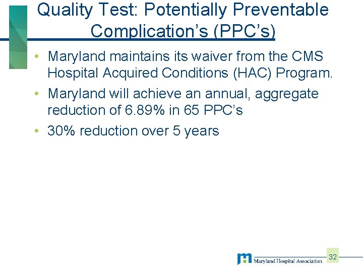 Quality Test: Potentially Preventable Complication’s (PPC’s) • Maryland maintains its waiver from the CMS