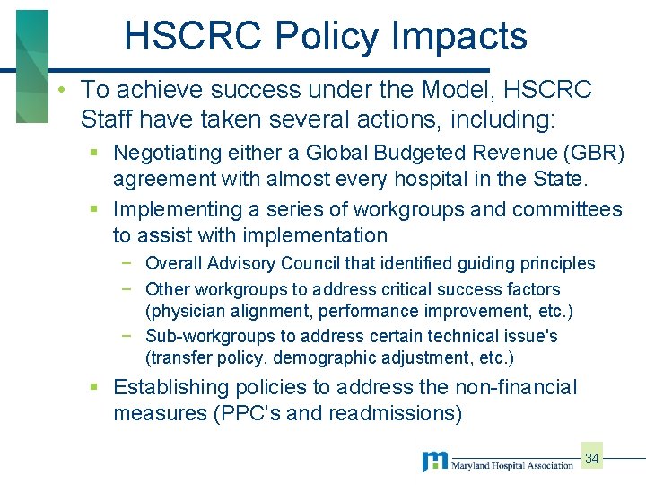 HSCRC Policy Impacts • To achieve success under the Model, HSCRC Staff have taken