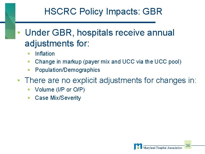 HSCRC Policy Impacts: GBR • Under GBR, hospitals receive annual adjustments for: § Inflation