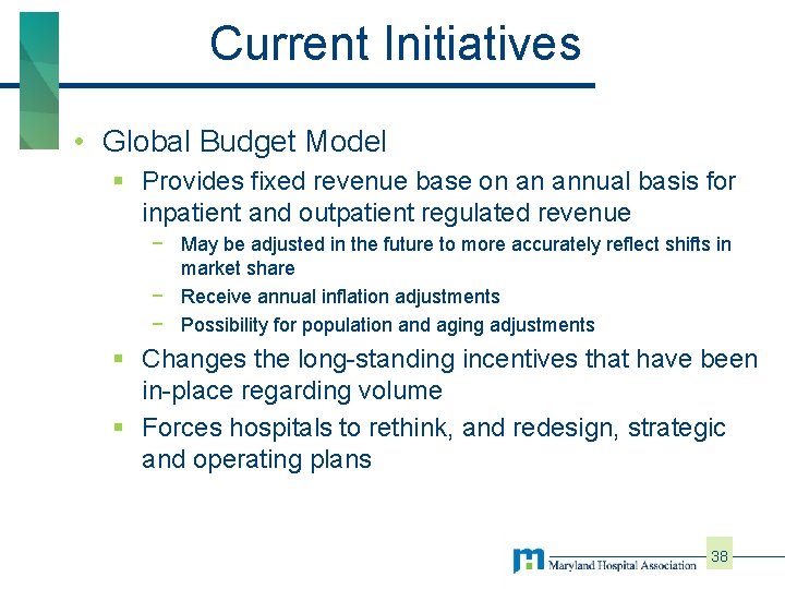 Current Initiatives • Global Budget Model § Provides fixed revenue base on an annual