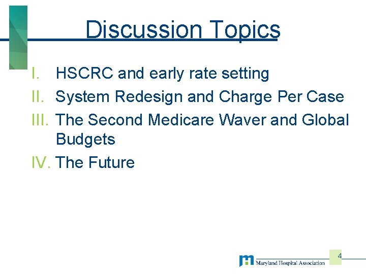 Discussion Topics I. HSCRC and early rate setting II. System Redesign and Charge Per