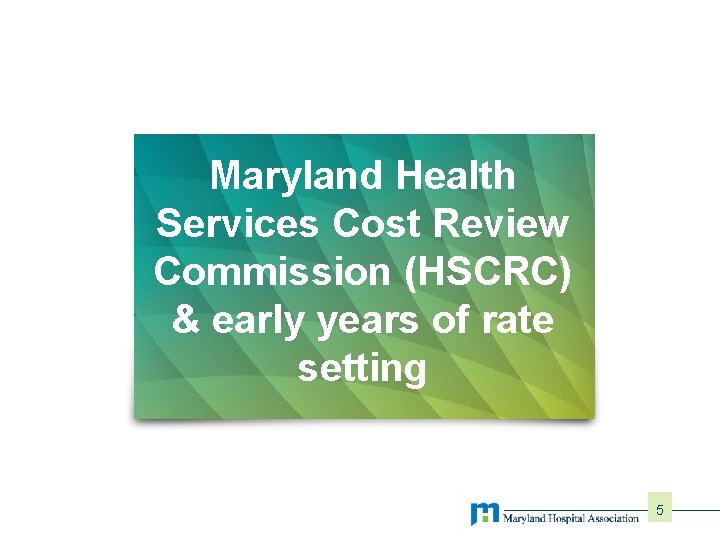 Maryland Health Services Cost Review Commission (HSCRC) & early years of rate setting 5
