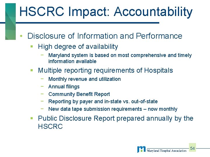 HSCRC Impact: Accountability • Disclosure of Information and Performance § High degree of availability