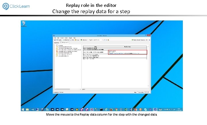 Replay role in the editor Change the replay data for a step Move the