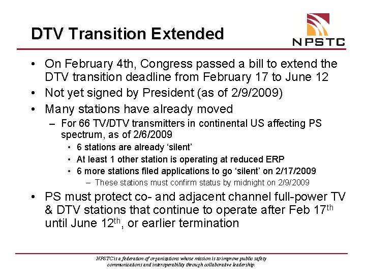 DTV Transition Extended • On February 4 th, Congress passed a bill to extend