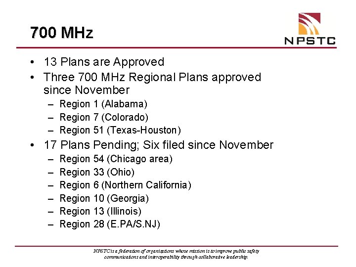 700 MHz • 13 Plans are Approved • Three 700 MHz Regional Plans approved
