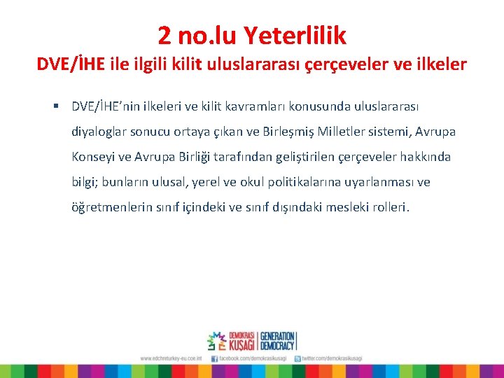 2 no. lu Yeterlilik DVE/İHE ile ilgili kilit uluslararası çerçeveler ve ilkeler § DVE/İHE’nin