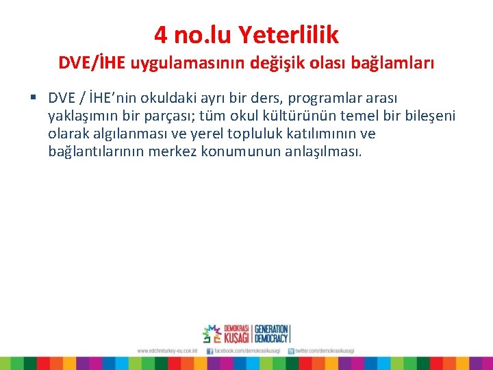 4 no. lu Yeterlilik DVE/İHE uygulamasının değişik olası bağlamları § DVE / İHE’nin okuldaki