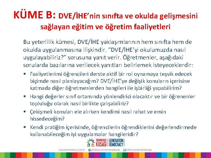 KÜME B: DVE/İHE’nin sınıfta ve okulda gelişmesini sağlayan eğitim ve öğretim faaliyetleri Bu yeterlilik