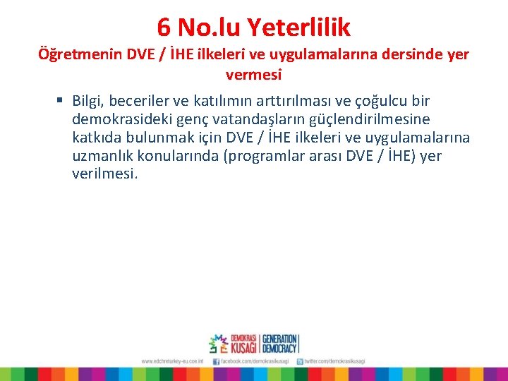 6 No. lu Yeterlilik Öğretmenin DVE / İHE ilkeleri ve uygulamalarına dersinde yer vermesi