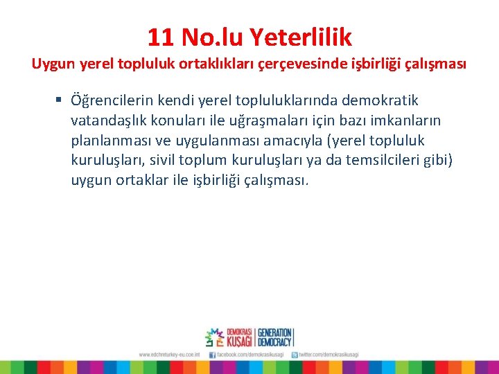 11 No. lu Yeterlilik Uygun yerel topluluk ortaklıkları çerçevesinde işbirliği çalışması § Öğrencilerin kendi