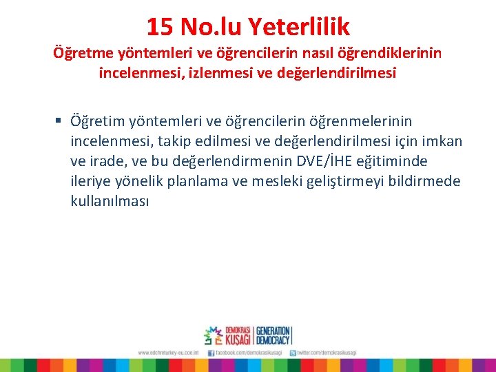 15 No. lu Yeterlilik Öğretme yöntemleri ve öğrencilerin nasıl öğrendiklerinin incelenmesi, izlenmesi ve değerlendirilmesi