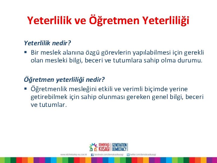 Yeterlilik ve Öğretmen Yeterliliği Yeterlilik nedir? § Bir meslek alanına özgü görevlerin yapılabilmesi için