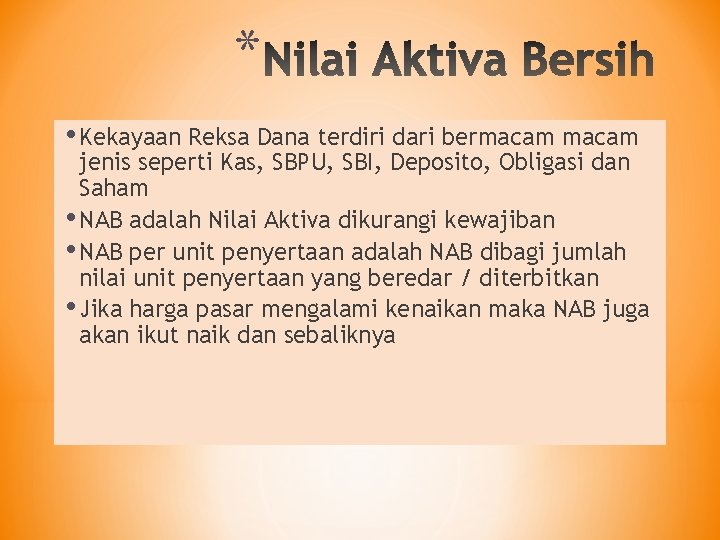 * • Kekayaan Reksa Dana terdiri dari bermacam jenis seperti Kas, SBPU, SBI, Deposito,