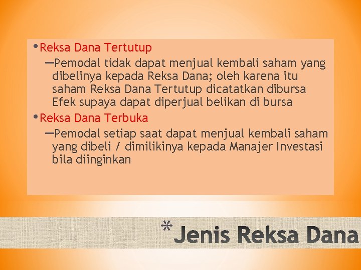  • Reksa Dana Tertutup –Pemodal tidak dapat menjual kembali saham yang dibelinya kepada