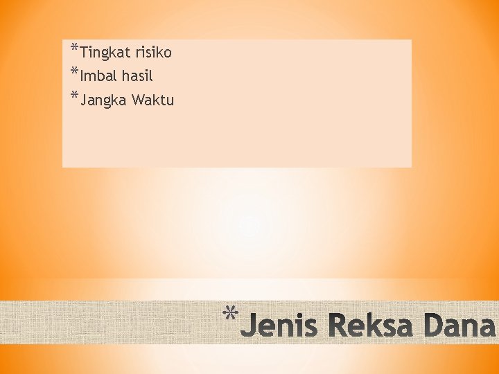 *Tingkat risiko *Imbal hasil *Jangka Waktu * 