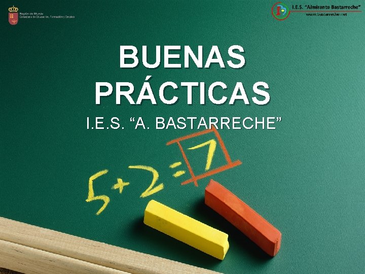 BUENAS PRÁCTICAS I. E. S. “A. BASTARRECHE” 