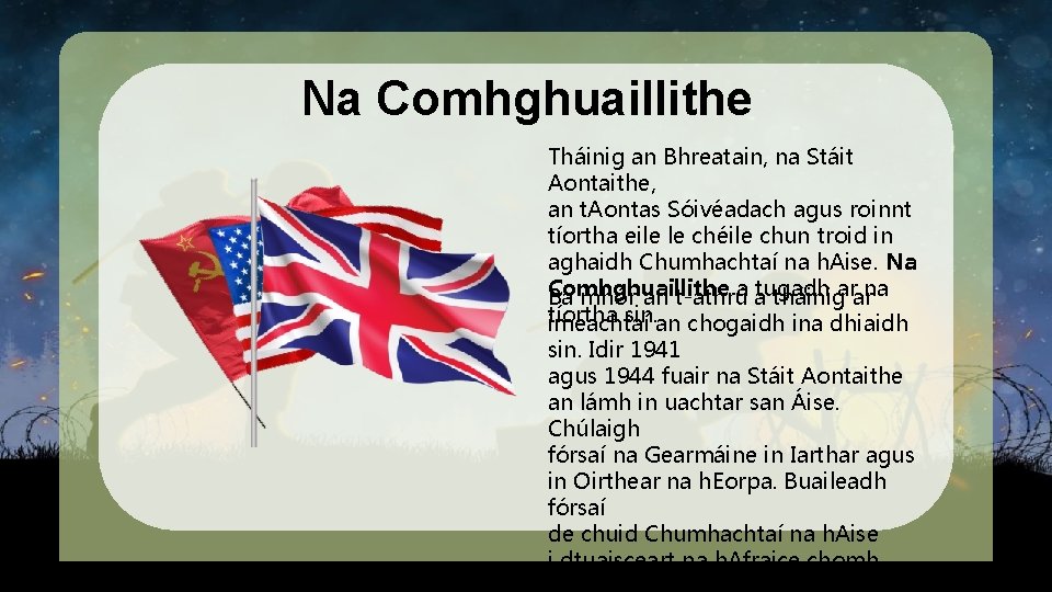 Na Comhghuaillithe Tháinig an Bhreatain, na Stáit Aontaithe, an t. Aontas Sóivéadach agus roinnt