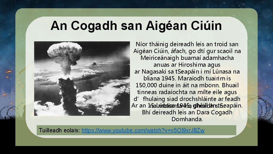 An Cogadh san Aigéan Ciúin Níor tháinig deireadh leis an troid san Aigéan Ciúin,