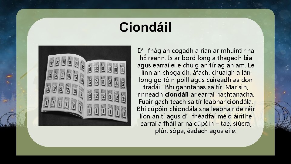 Ciondáil D’fhág an cogadh a rian ar mhuintir na hÉireann. Is ar bord long