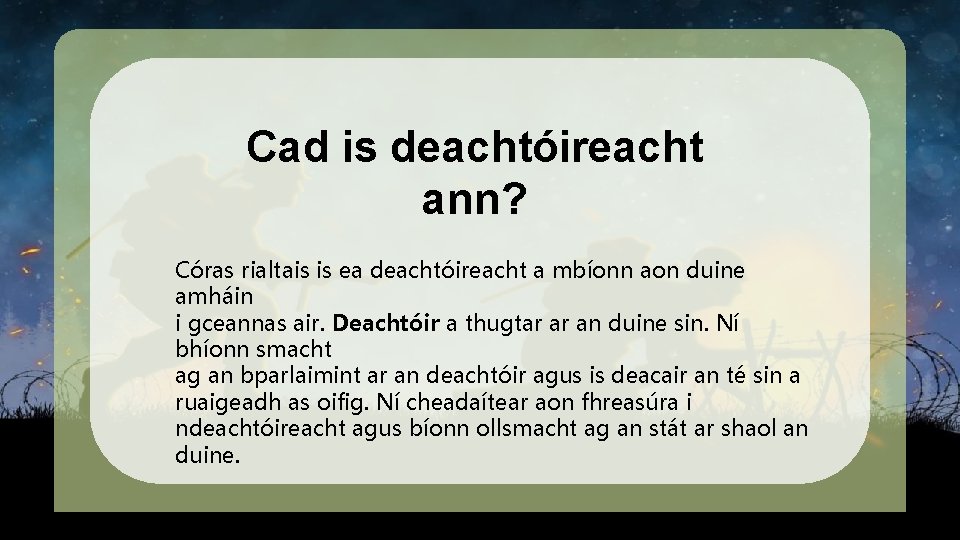Cad is deachtóireacht ann? Córas rialtais is ea deachtóireacht a mbíonn aon duine amháin
