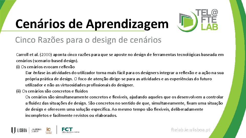 Cenários de Aprendizagem Cinco Razões para o design de cenários Carroll et al. (2000)