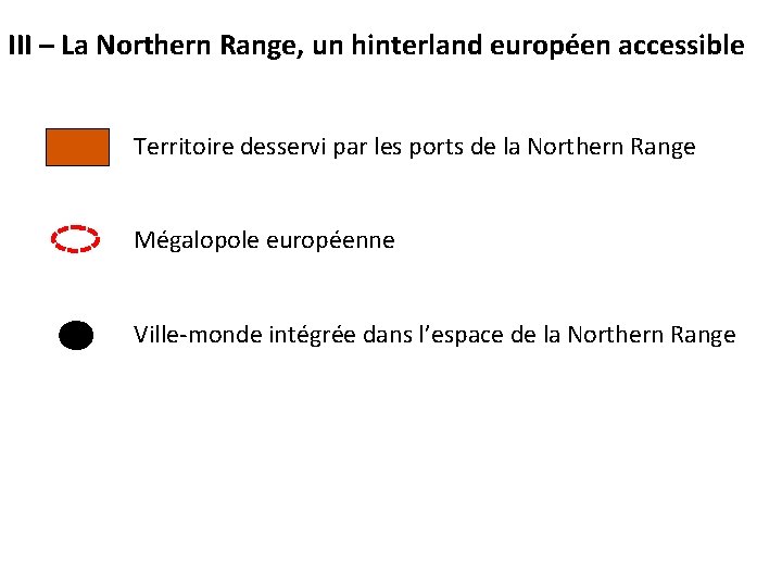 III – La Northern Range, un hinterland européen accessible Territoire desservi par les ports