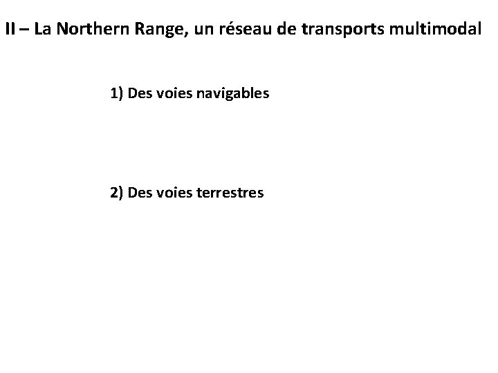 II – La Northern Range, un réseau de transports multimodal 1) Des voies navigables