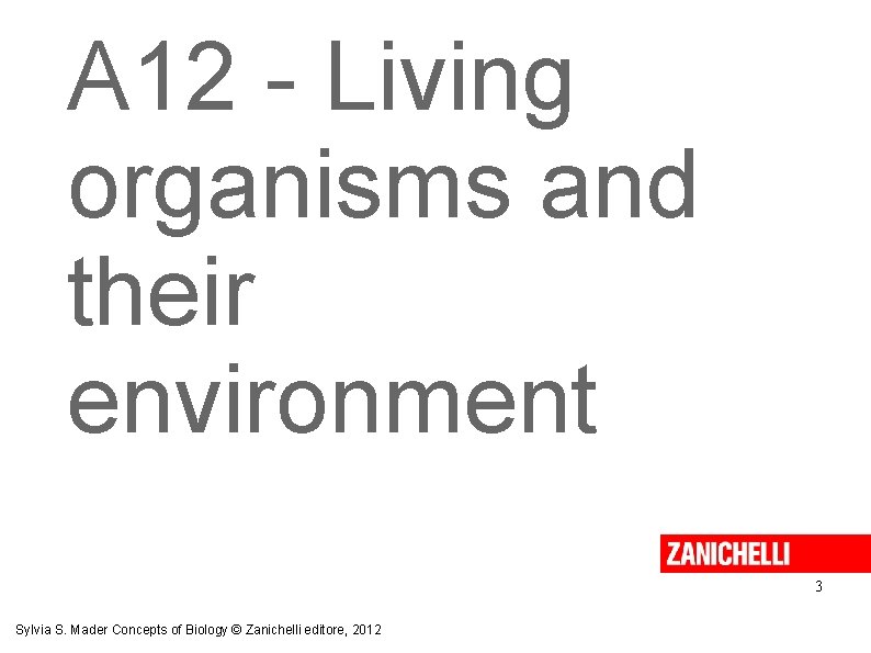 A 12 - Living organisms and their environment 3 Sylvia S. Mader Concepts of