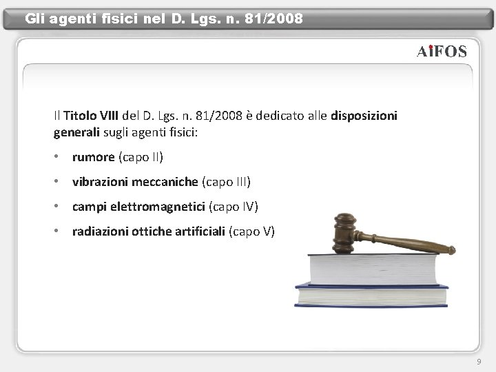 Gli agenti fisici nel D. Lgs. n. 81/2008 Il Titolo VIII del D. Lgs.