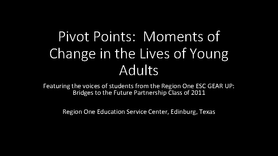 Pivot Points: Moments of Change in the Lives of Young Adults Featuring the voices