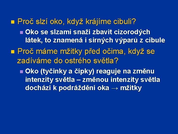 n Proč slzí oko, když krájíme cibuli? n n Oko se slzami snaží zbavit