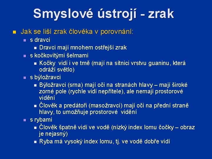 Smyslové ústrojí - zrak n Jak se liší zrak člověka v porovnání: n n