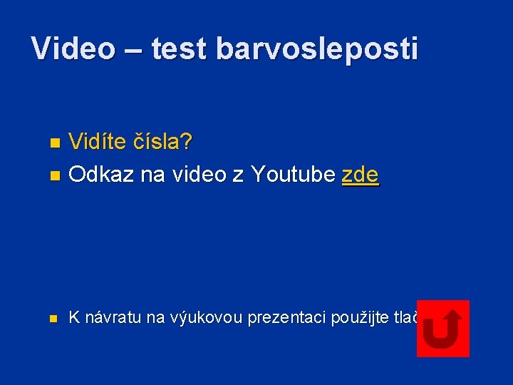 Video – test barvosleposti Vidíte čísla? n Odkaz na video z Youtube zde n