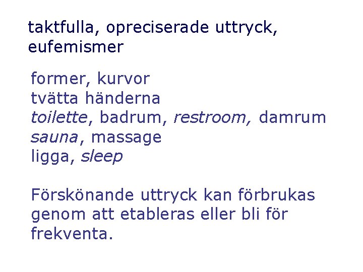 taktfulla, opreciserade uttryck, eufemismer former, kurvor tvätta händerna toilette, badrum, restroom, damrum sauna, massage