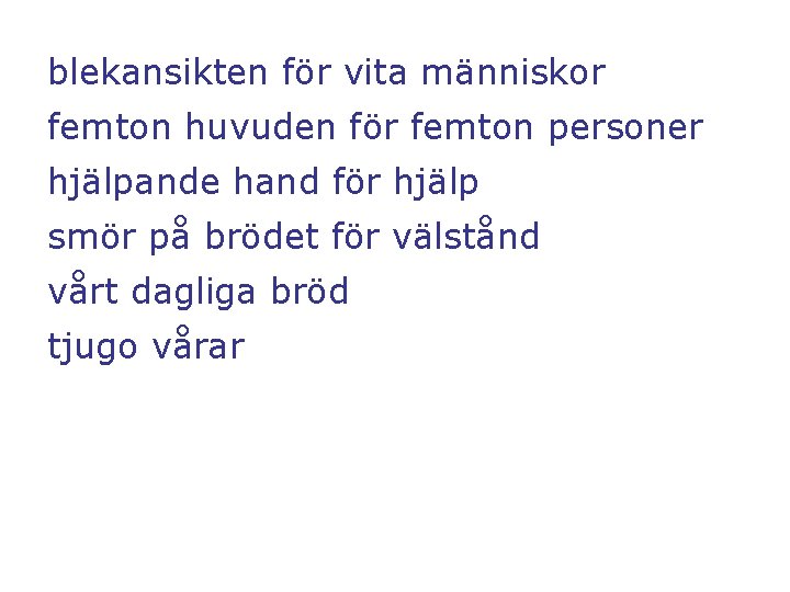 blekansikten för vita människor femton huvuden för femton personer hjälpande hand för hjälp smör