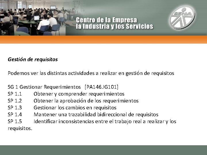 Gestión de requisitos Podemos ver las distintas actividades a realizar en gestión de requisitos