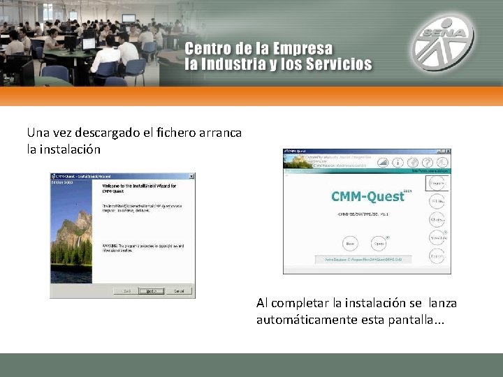 Una vez descargado el fichero arranca la instalación Al completar la instalación se lanza