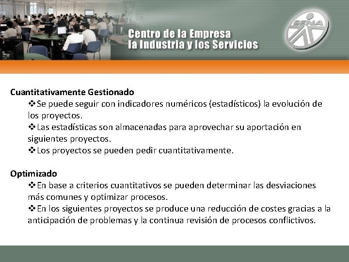 Cuantitativamente Gestionado v. Se puede seguir con indicadores numéricos (estadísticos) la evolución de los